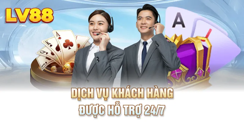 Dịch vụ khách hàng được hỗ trợ 24/7