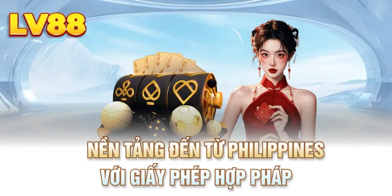 Nền tảng đến từ Philippines với giấy phép hợp pháp