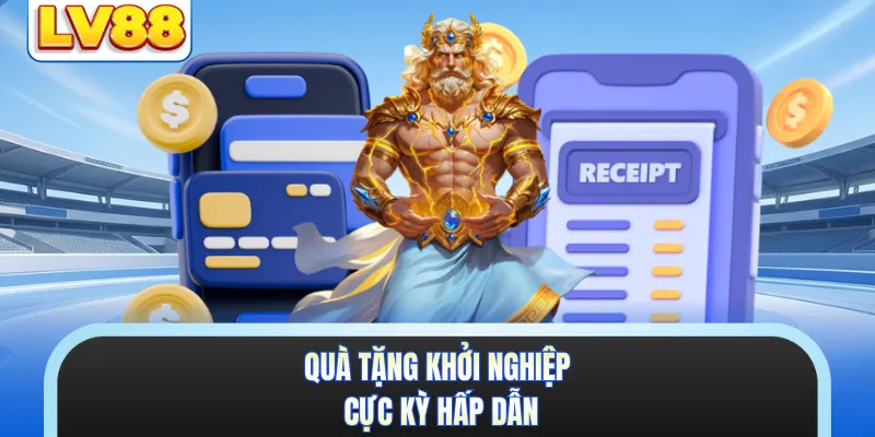 Quà tặng khởi nghiệp cực kỳ hấp dẫn